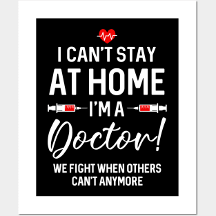 I Can_t Stay At Home I_m A  Doctor Gift Posters and Art